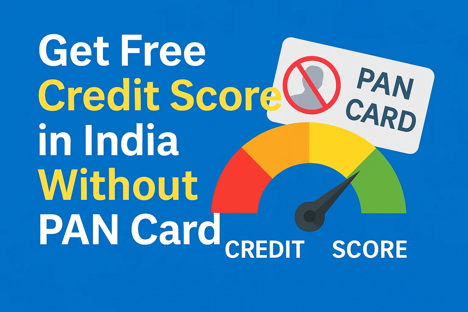 Get Free Credit Score in India Without PAN Card